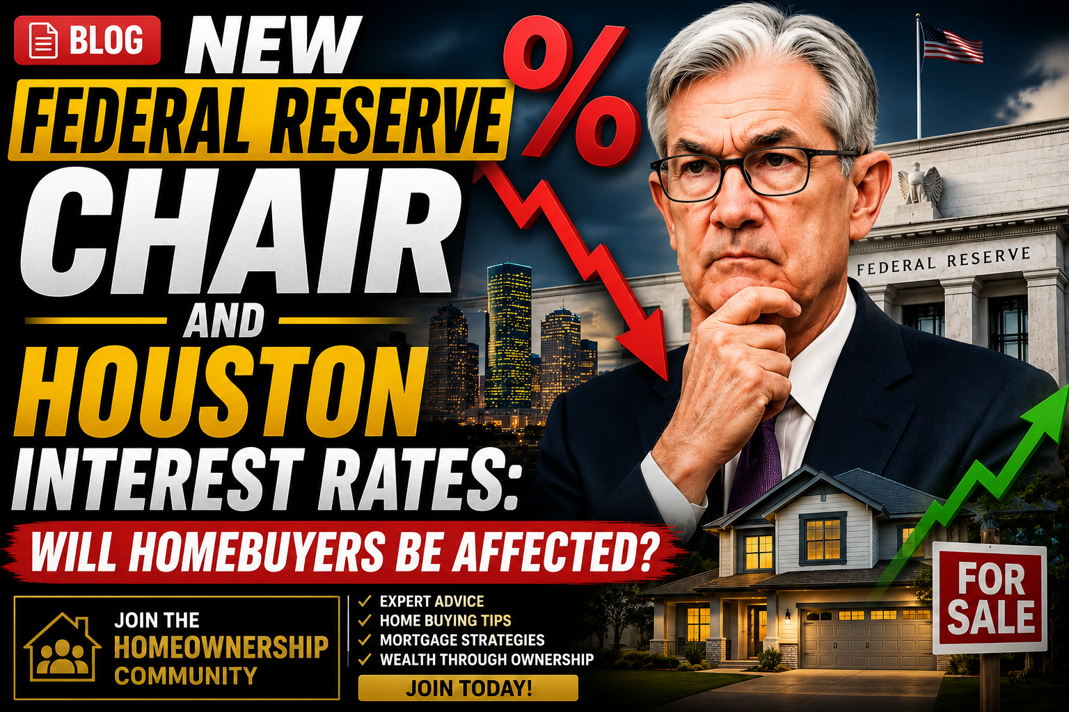New Federal Reserve Chair and Houston Interest Rates: Will Homebuyers Be Affected?